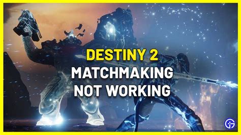 destiny 2 forge matchmaking not working
